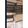Society As I Have Found It