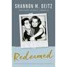 Redeemed: The Story of a Marriage Torn by the Effects of Past Abuse & Restored by Faith