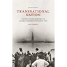 Transnational Nation: United States History in Global Perspective Since 1789