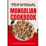Traditional Mongolian Cookbook: 50 Authentic Recipes from Mongolia