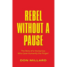 Rebel Without a Pause: The Story of a Young Guy Who Gave Humanity the Finger!
