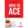 How to ACE the Leaving Certificate