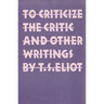 To Criticize the Critic and Other Writings