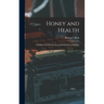Honey and Health; a Nutrimental, Medicinal and Historical Commentary