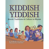 Kiddish Yiddish: Jewish Traditions & Culture in Rhyme