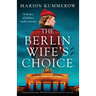 The Berlin Wife's Choice: Completely unmissable WW2 historical fiction based on a true story