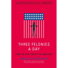 Three Felonies a Day: How the Feds Target the Innocent