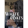 Black Girls in White Coats: Black Female Doctors