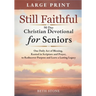 Still Faithful - 90 Day Christian Devotional for Seniors: One Daily Act of Blessing, Rooted in Scripture and Prayer, to Rediscover Purpose and Leave a