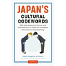 Japan's Cultural Codewords: 233 Key Japanese Terms and Expressions to Help You Navigate the Culture Successfully