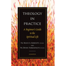 Theology in Practice: A Beginner's Guide to the Spiritual Life