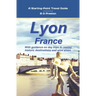 Lyon, France: Plus the Saône and Rhône Confluence Region