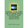Using The Law of Attraction To Help The Universe Help You