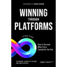 Winning Through Platforms: How to Succeed When Every Competitor Has One