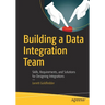 Building a Data Integration Team: Skills, Requirements, and Solutions for Designing Integrations