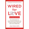 Wired for Love: How Understanding Your Partner's Brain and Attachment Style Can Help You Defuse Conflict and Build a Secure Relationship