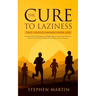 The Cure to Laziness (This Could Change Your Life): Develop Daily Self-Discipline and Highly Effective Long-Term Habits to Achieve Your Goals for Entr