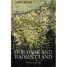 Our Dark and Radiant Land