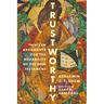 Trustworthy: Thirteen Arguments for the Reliability of the New Testament