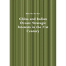 China and Indian Ocean: Strategic Interests in the 21st Century
