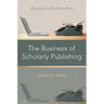 Business of Scholarly Publishing: Managing in Turbulent Times