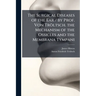 The Surgical Diseases of the Ear / by Prof. Von Tröltsch. the Mechanism of the Ossicles and the Membrana Tympani