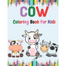 Cow Coloring book for Kids: Toddlers Coloring Book Filled with Cow Designs, Cute Gift for Boys and Girls Ages 2-4, 4-8, 8-12.