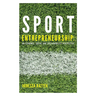 Sport Entrepreneurship: An Economic, Social and Sustainability Perspective