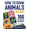 How To Draw Animals: 100 Step By Step Drawings For Kids Ages 4 - 8