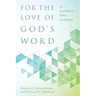 For the Love of God's Word: An Introduction to Biblical Interpretation