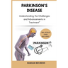Parkinson's Disease: Understanding the Challenges and Advancements in Treatment"