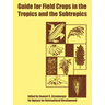 Guide for Field Crops in the Tropics and the Subtropics