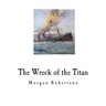 The Wreck of the Titan: Futility