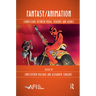 Fantasy/Animation: Connections Between Media, Mediums and Genres