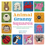 Animal Granny Squares: 40 Cute Crochet Blocks to Make Into Decorations, Homewares, Blankets and More