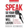 Speak: So Your Audience Will Listen - 7 Steps to Confident and Authentic Public Speaking