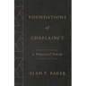 Foundations of Chaplaincy: A Practical Guide