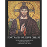 Portraits of Jesus Christ: How Christian Artists Depicted Jesus Through the Ages