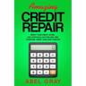Amazing Credit Repair: Boost Your Credit Score, Use Loopholes (Section 609), and Overcome Credit Card Debt Forever