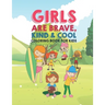 Girls Are Brave Kind & Cool Coloring Book For Kids: 25 Fun Large Coloring Pages Showing Boys As Super Cool Kind & Brave In Very Inspiring And Positive