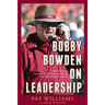 Bobby Bowden on Leadership: Life Lessons from a Two-Time National Championship Coach