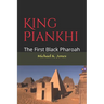 King Piankhi: The First Black Pharoah