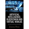 Artificial Intelligence, Blockchain, and Virtual Worlds: The Impact of Converging Technologies On Authors and the Publishing