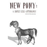 New Pony: A Horse Less Anthology