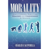 Morality: How it Evolved, How it was Hijacked and Confounded by Religion