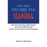 The New Income Tax Scandal: How the Income Tax cheats workers out of MILLION$ each year and the corrupt reasons why this happens