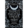 Things Magical Under the Moon: A Grim Anthology