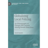 Globalizing Local Policing: An Ethnography of Change and Concern Among Danish Detectives