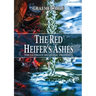 The Red Heifer's Ashes: The Ultimate Messianic Prophecy