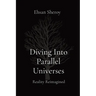 Diving Into Parallel Universes: Reality Reimagined